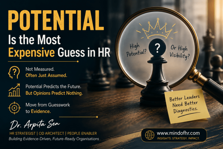 Potential Is the Most Expensive Guess in HR- Why “High Potential” is often an opinion wrapped in competency language